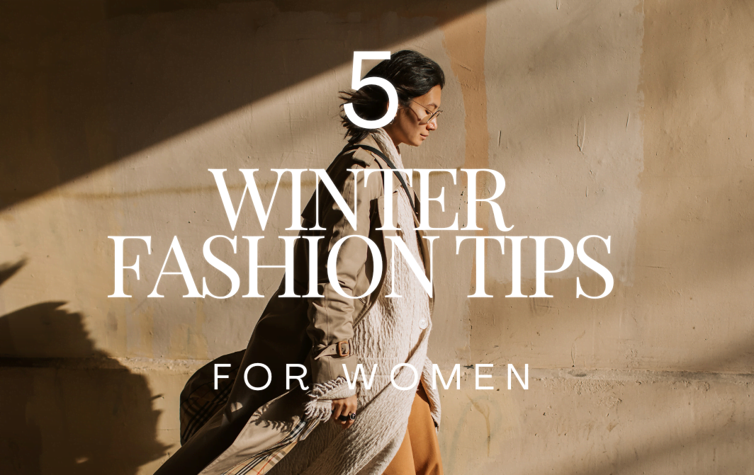 5 WINTER FASHION TIPS FOR WOMEN